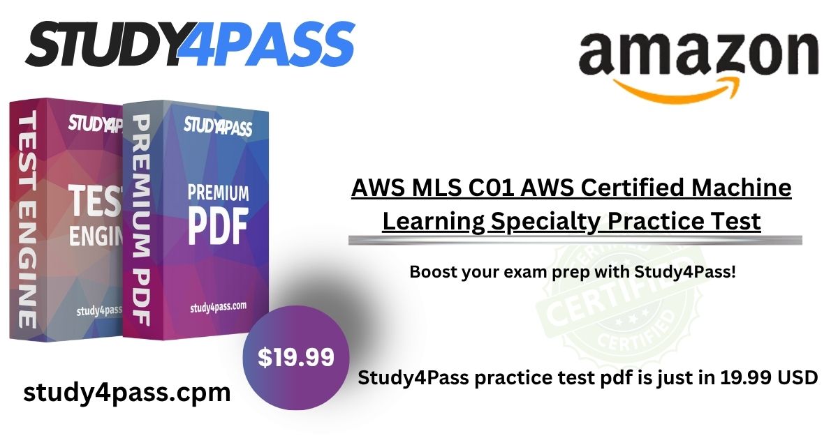 Why Study4Pass Has the Best AWS MLS C01 Practice Test Online